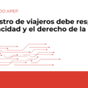 APEP: el registro de viajeros debe respetar la privacidad y el derecho de la UE